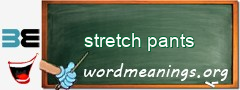 WordMeaning blackboard for stretch pants